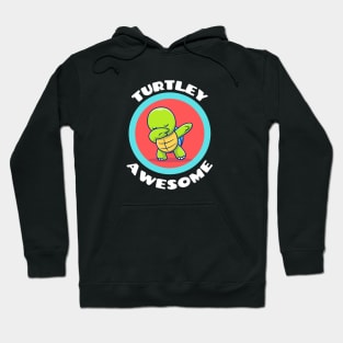 Turtley Awesome - Turtle Pun Hoodie